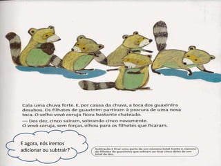 E agora, nós iremos 
adicionar ou subtrair? 
 