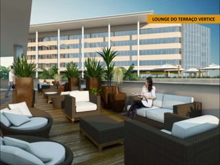 LOUNGE DO TERRAÇO VERTICE

 