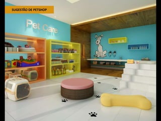 SUGESTÃO DE PETSHOP

 