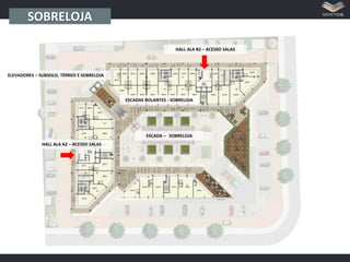 SOBRELOJA
HALL ALA B2 – ACESSO SALAS

ELEVADORES – SUBSOLO, TÉRREO E SOBRELOJA

ESCADAS ROLANTES - SOBRELOJA

ESCADA – SOBRELOJA
HALL ALA A2 – ACESSO SALAS

 