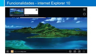 Funcionalidades - internet Explorer 10
 
