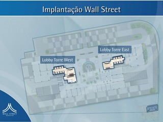 Implantação Wall Street



                   Lobby Torre East

Lobby Torre West
 