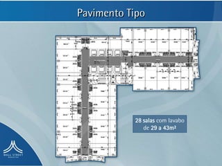 Pavimento Tipo




           28 salas com lavabo
              de 29 a 43m²
 