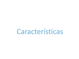 Características