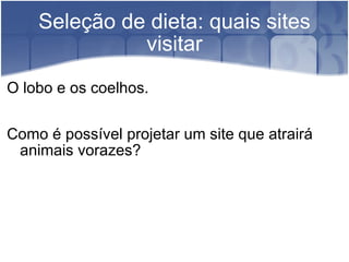 Seleção de dieta: quais sites visitar O lobo e os coelhos. Como é possível projetar um site que atrairá animais vorazes? 