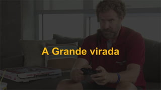 A Grande virada
 