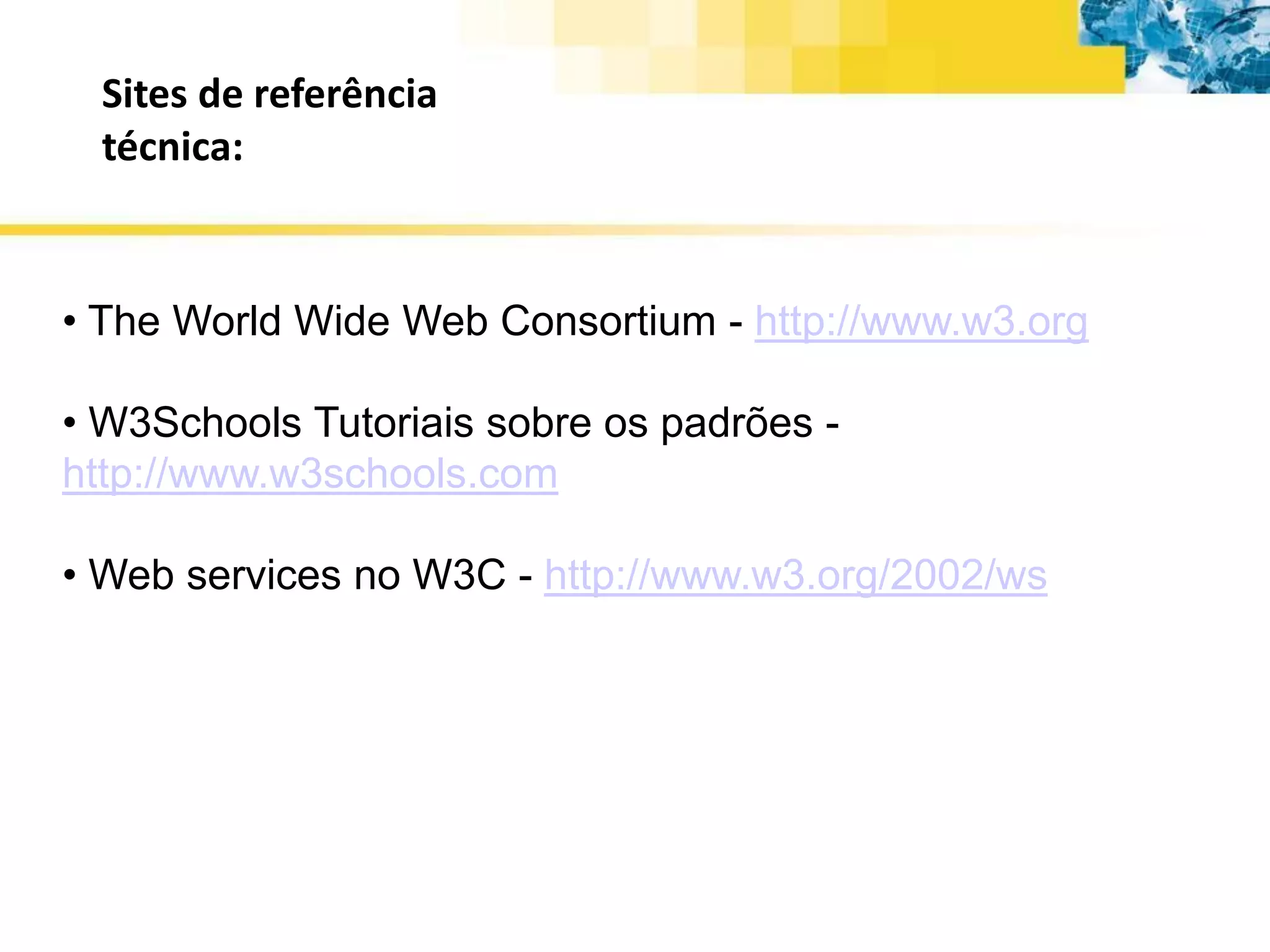  SOAP: Protocoloparadefinição do formato de troca de informaçãosobrearquivos XML.