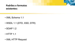 Protocolos de acesso: Infraestruturafísica de redeutilizadapara a difusão do web service.