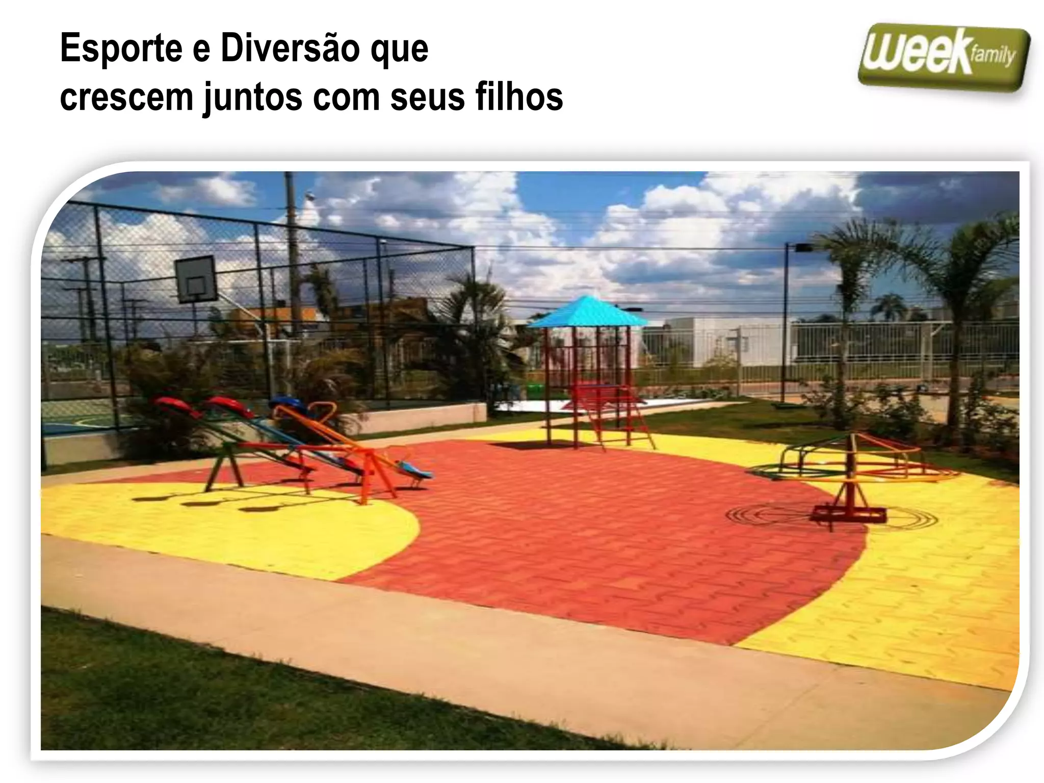 Esporte e Diversão que
crescem juntos com seus filhos