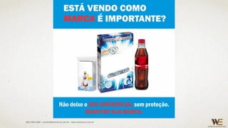 (85) 3495.4400 - contato@wemarcas.com.br - www.wemarcas.com.br
 