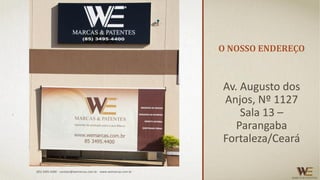 Av. Augusto dos
Anjos, Nº 1127
Sala 13 –
Parangaba
Fortaleza/Ceará
O NOSSO ENDEREÇO
(85) 3495.4400 - contato@wemarcas.com.br - www.wemarcas.com.br
 