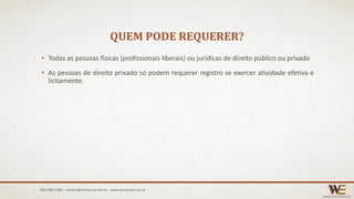 QUEM PODE REQUERER?
• Todas as pessoas físicas (profissionais liberais) ou jurídicas de direito público ou privado
• As pessoas de direito privado só podem requerer registro se exercer atividade efetiva e
licitamente.
(85) 3495.4400 - contato@wemarcas.com.br - www.wemarcas.com.br
 