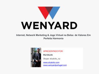 Internet, Network Marketing & Jogo Virtual na Bolsa de Valores Em
Perfeita Harmonia

 