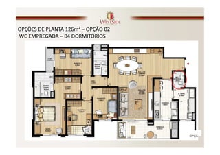 OPÇÕES DE PLANTA 126m² – OPÇÃO 02
WC EMPREGADA – 04 DORMITÓRIOS
 