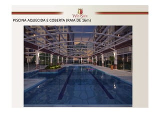 PISCINA AQUECIDA E COBERTA (RAIA DE 16m)
 