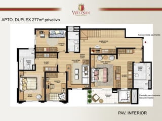 APTO. DUPLEX 277m² privativo


                                        Acesso neste pavimento




                                         Previsão para banheira
                                         Na suíte master.




                               PAV. INFERIOR
 