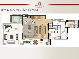 APTO. DUPLEX 277m² - PAV. SUPERIOR
                                Lareira
          Espera para piscina



                                               Acesso social e Serviço
                                               neste pavimento




                                          Churrasqueira no terraço
 