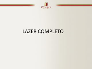 LAZER COMPLETO
 