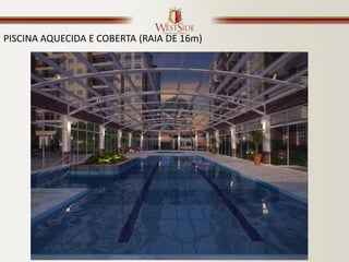 PISCINA AQUECIDA E COBERTA (RAIA DE 16m)
 