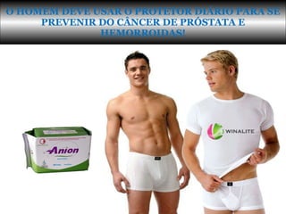 O HOMEM DEVE USAR O PROTETOR DIÁRIO PARA SE PREVENIR DO CÂNCER DE PRÓSTATA E HEMORROIDAS! 
