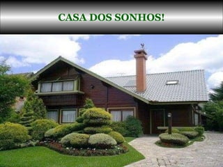 CASA DOS SONHOS! 