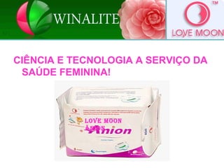 CIÊNCIA E TECNOLOGIA A SERVIÇO DA
SAÚDE FEMININA!
LOVE MOON
ÂNION
 
