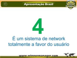 É um sistema de network
totalmente a favor do usuário
4
 