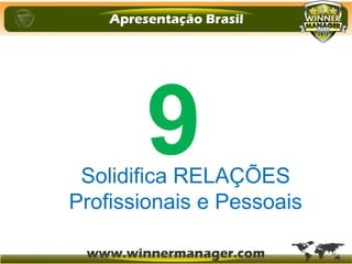 Solidifica RELAÇÕES
Profissionais e Pessoais
9
 