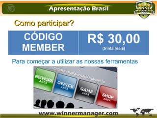 Como participar?Como participar?
(duzentos e quarenta e cinco reais)
R$ 245
Para começar a utilizar as nossas ferramentas
CÓDIGO
MEMBER
R$ 30,00(trinta reais)
 