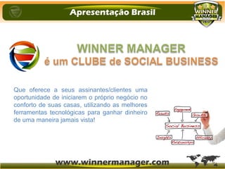 Que oferece a seus assinantes/clientes uma
oportunidade de iniciarem o proprio negocio no
conforto de suas casas, utilizando as melhores
ferramentas tecnologicas para ganhar dinheiro
de uma maneira jamais vista!
 