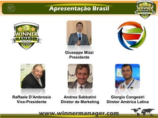 Raffaele D’Ambrosio
Vice-Presidente
Andrea Sabbatini
Diretor de Marketing
Giorgio Congestrì
Diretor América Latina
Giuseppe Mizzi
Presidente
 