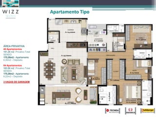 A=11.39m2
A=9,72m2
A=7,92m2
A=14,22m2
A=11,22m2
A=5,81m2
A=17,78m2
A=8,93m2
A=3,92m2ÁREA PRIVATIVA
44 Apartamentos
181,28 m2 Privativo Total
SENDO:
175,28m2 - Apartamento
6,00m2 – Depósito
04 Apartamentos
183,50 m2 Privativo Total
SENDO:
175,28m2 - Apartamento
8,22m2 – Depósito
3 VAGAS DE GARAGEM
A=7,66m2
A=35.69m2
Apartamento Tipo
 