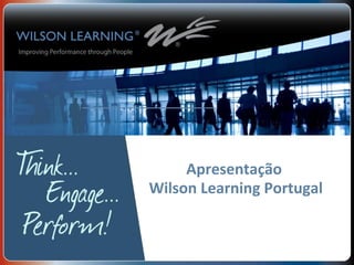 Apresentação
Wilson Learning Portugal
 