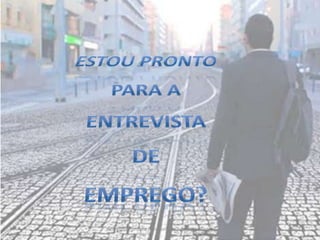 Estou Pronto para a  Entrevista  de  Emprego? 1 Ana Lúcia Fonseca | anafonseca.rvcc@gmail.com 