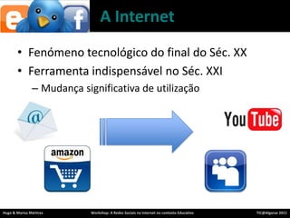 A InternetFenómenotecnológico do final do Séc. XXFerramentaindispensável no Séc. XXIMudançasignificativa de utilização