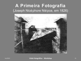 Nos slides a seguir
temos “flashes” da
apostila de 70 pgs.

   Workshop – Fotografia Digital Criativa
                                            13
 