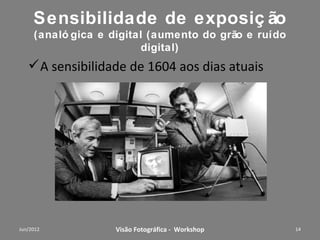 Workshop – Fotografia Digital Criativa   14
 
