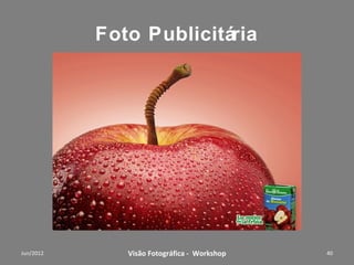 Regra dos Terços




Workshop – Fotografia Digital Criativa   40
 