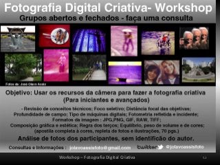 Workshop – Fotografia Digital Criativa   52
 