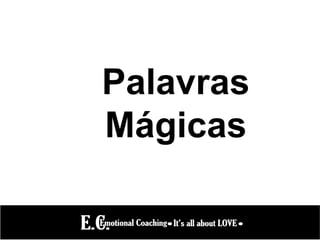 Palavras
Mágicas
 