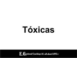Tóxicas
 