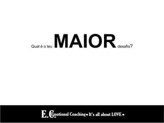 Qual é o teu MAIORdesafio?
 