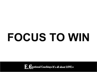 FOCUS TO WIN
 