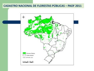 CADASTRO NACIONAL DE FLORESTAS PÚBLICAS – PAOF 2011
 