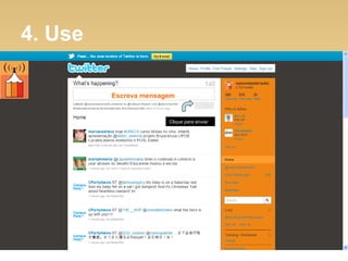 4. Use
Clique em enviarClique para enviar
Escreva mensagem
 