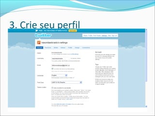 3. Crie seu perfil
 