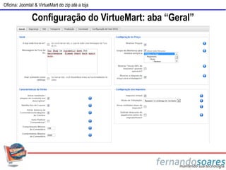 Oficina: Joomla! & VirtueMart do zip até a loja

               Configuração do VirtueMart: aba “Geral”
 