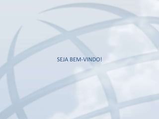 SEJA BEM-VINDO!
 