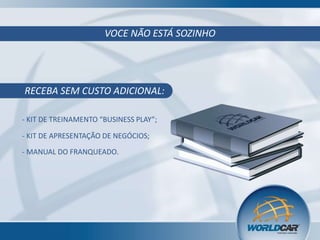 VOCE NÃO ESTÁ SOZINHO

RECEBA SEM CUSTO ADICIONAL:
- KIT DE TREINAMENTO “BUSINESS PLAY”;
- KIT DE APRESENTAÇÃO DE NEGÓCIOS;

- MANUAL DO FRANQUEADO.

 