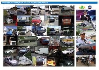 SUCESSO EM RECUPERAÇÃO DE VEÍCULOS ROUBADOS E FURTADOS

 